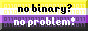 no-binary? no problem